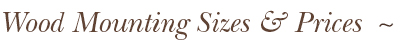 Wood Mounting Sizes & Prices