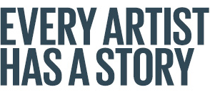 Every Artist Has a Story