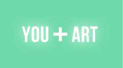 YOU + ART
