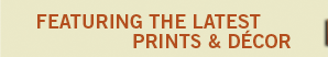 featuring the latest prints & d&eacute;cor