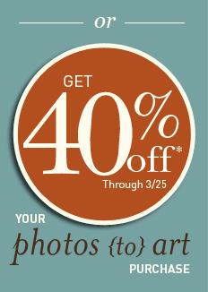 or get 40% off* through 3/your photos {to} art purchase
