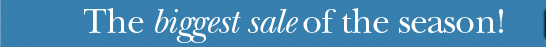 The biggest sale of the season!