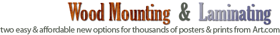 Wood Mounting and Laminating: Two easy and affordable new options for thousands of posters and prints at Art.com.