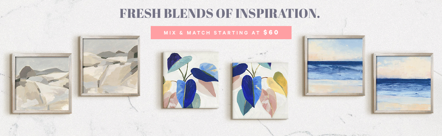FRESH BLENDS OF INSPIRATION.  SHOP MIX & MATCH SETS STARTING AT $60. >