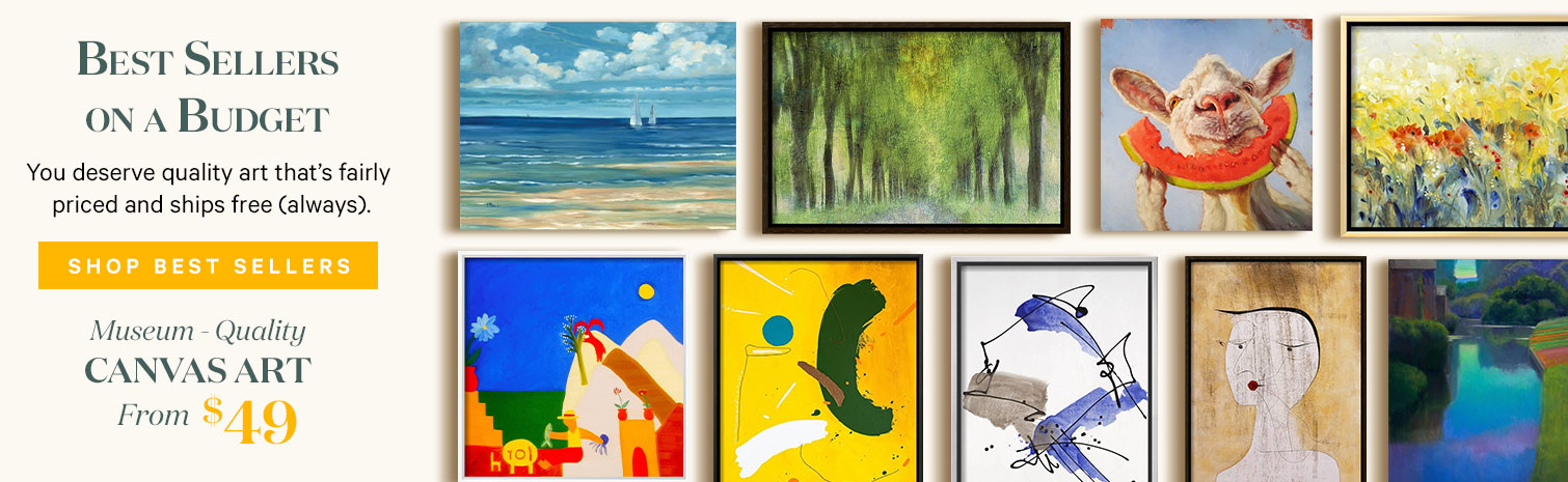 Best Sellers on a Budget. You deserve quality art that's fairly priced and ships free (always). Shop Best Sellers. Museum-Quality Canvas Art from $49. >
