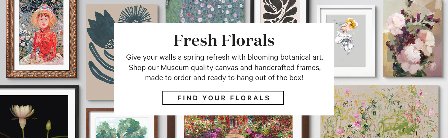 Fresh Florals. Give your walls a spring refresh with blooming botanical art. Shop our Museum quality canvas and handcrafted frames, made to order and ready to hang out of the box! FIND YOUR FLORALS.>