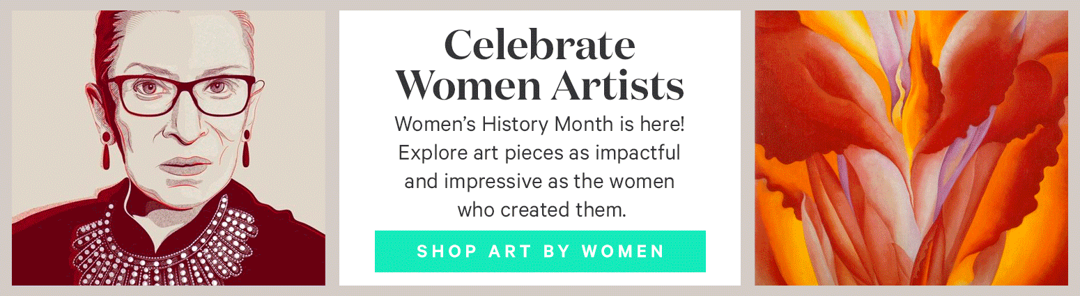Celebrate Women Artists
Women's History Month is here! Explore art pieces as
impactful and impressive as the women who created them.>
