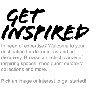 Inspiring Insiders - In need of expertise? Welcome to your destination for décor ideas and art discovery. Browse an eclectic array of inspiring spaces, shop guest curators' collections and more. Pick an image or interest to get started!