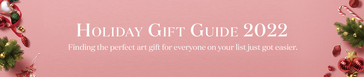 Holiday gift guide 2022. Finding the perfect art gift for everyone on your list just got easier. >